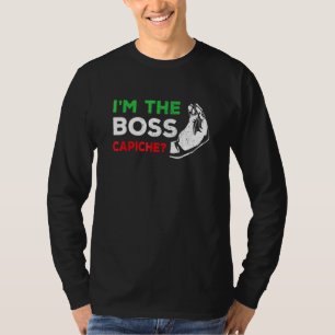 I'm The Boss Italian Nonna Nonno Capiche Humour T-Shirt