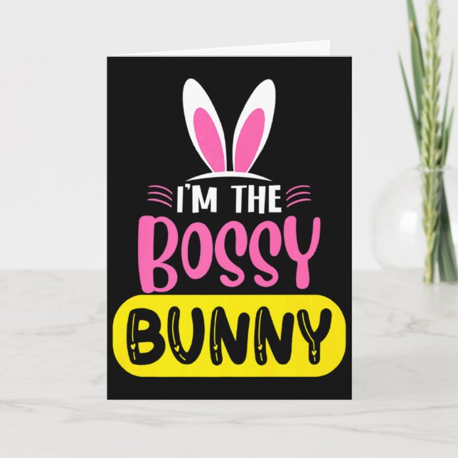 Im The Bossy Bunny Rabbit Ears Egg Funny Easter D  Card (Front)