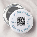 I'm The Bride Buy Me A Drink QR Code 2 Inch Round Button<br><div class="desc">Make a splash at the bachelorette party with this "I'm the bride, buy me a drink!" button. Featuring a chic dusty blue seashell and martini glass, this design is as refreshing as a seaside cocktail. With a convenient QR code, it's easy for friends to shower the bride with bubbly toasts....</div>