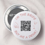 I'm The Bride Buy Me A Drink QR Code 2 Inch Round Button<br><div class="desc">This playful bachelorette button features a chic design with a QR code for easy payments, a martini glass, and a scallop shell graphic in a soft pink hue. Perfect for a fun and modern bachelorette party, the button encourages guests to contribute to the bride's drink fund with a touch of...</div>
