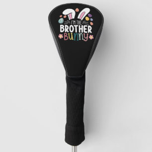 I'm The Brother Bunny Easter Family Matching Golf Head Cover