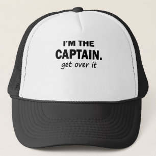 I'M THE CAPTAIN. GET OVER IT TRUCKER HAT