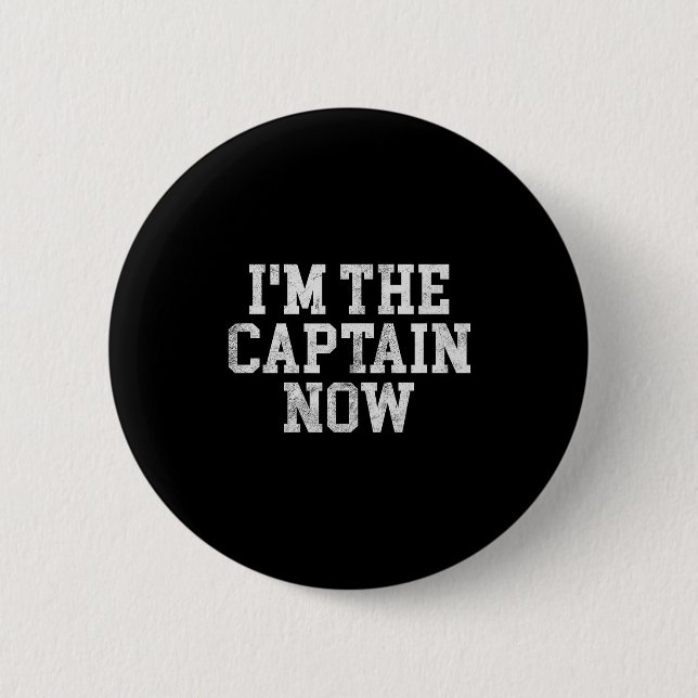 I'm The Captain Now Funny Boat Captain Team Leader 2 Inch Round Button (Front)