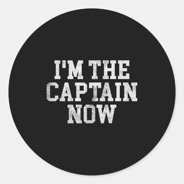 I'm The Captain Now Funny Boat Captain Team Leader Classic Round Sticker (Front)