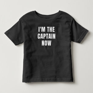 I'm The Captain Now Toddler T-shirt
