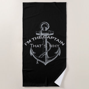 I'm the Captain That's Why on a Beach Towel