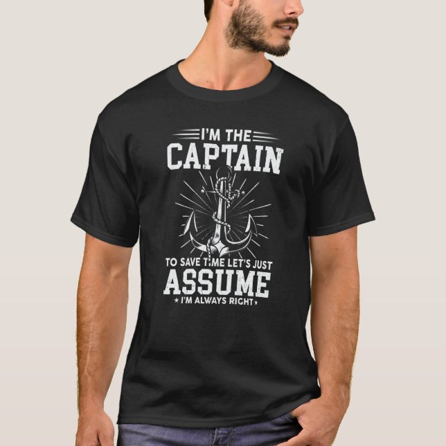 I'm The Captain To Save Time Just Assume I'm Alway T-Shirt (Front)