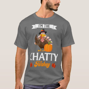 I'm the Chatty Turkey Family Matching Thanksgiving T-Shirt