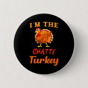 I'm The Chatty Turkey Funny Thanksgiving Matching 2 Inch Round Button