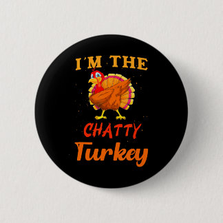 I'm The Chatty Turkey Funny Thanksgiving Matching 2 Inch Round Button