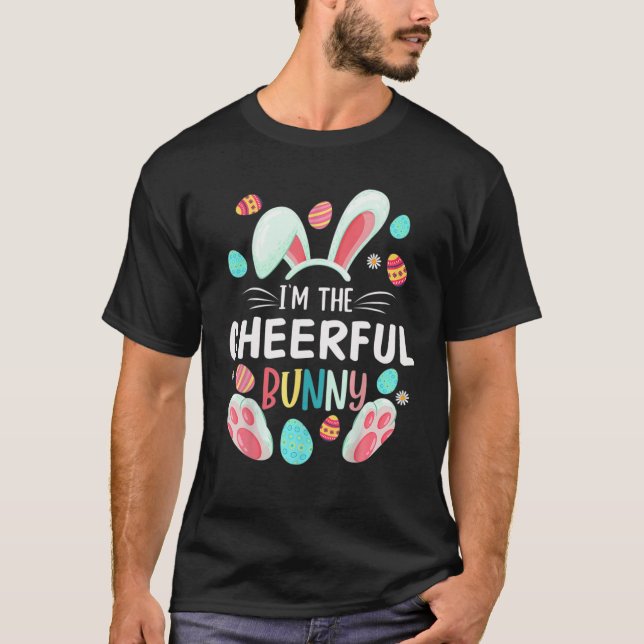 I'm The Cheerful Bunny Matching Family Easter Part T-Shirt (Front)