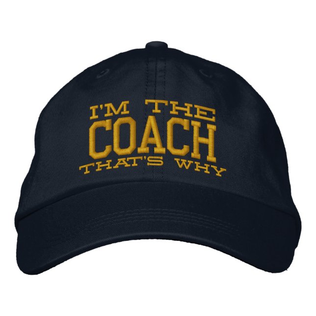I'm the Coach That's why Embroidered Hat (Front)