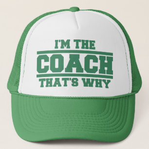 I'm The COACH That's Why Hat (green)