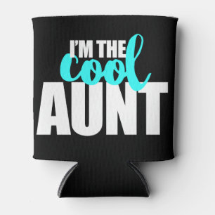 I'm the cool aunt can cooler