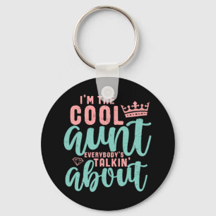 I'm The Cool Aunt Everybody Is Talking About Funny Keychain