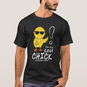 I'm The Cool Chick Around Here Funny Girls Women K T-Shirt