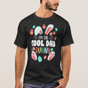 I'm The Cool Dad Bunny Matching Family Easter Part T-Shirt