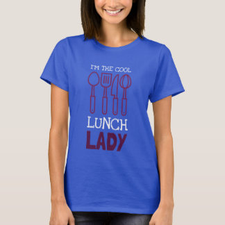 I'm the Cool Lunch Lady T-Shirt