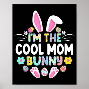 Im The Cool Mom Bunny Funny Easter Day Family Matc Poster