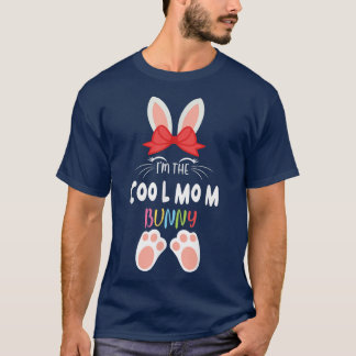 I'm The Cool Mom Bunny Matching Family Group Easte T-Shirt