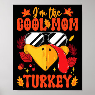 I'm The Cool Mom Turkey Funny Fall Autumn Thanksgi Poster