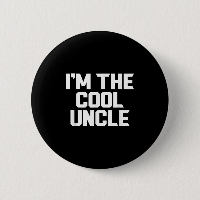 Im The Cool Uncle Funny  2 Inch Round Button (Front)