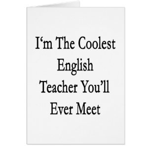 I'm The Coolest English Teacher You'll Ever Meet