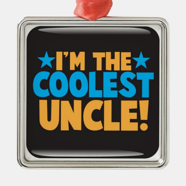 I'm the Coolest Uncle! Metal Ornament (Front)