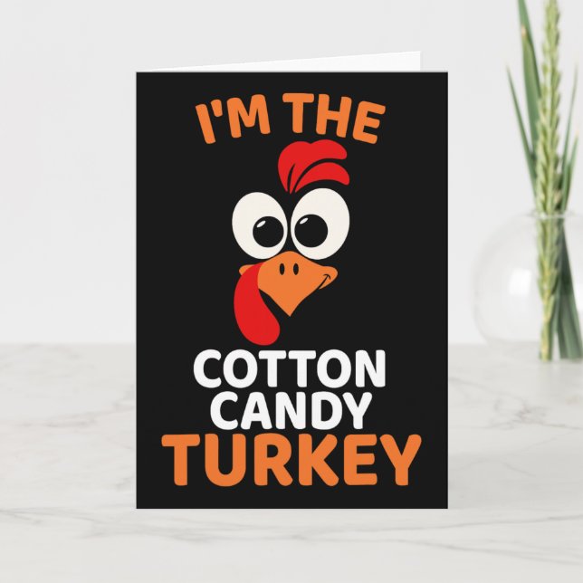 I'm The Cotton Candy Turkey  Card (Front)