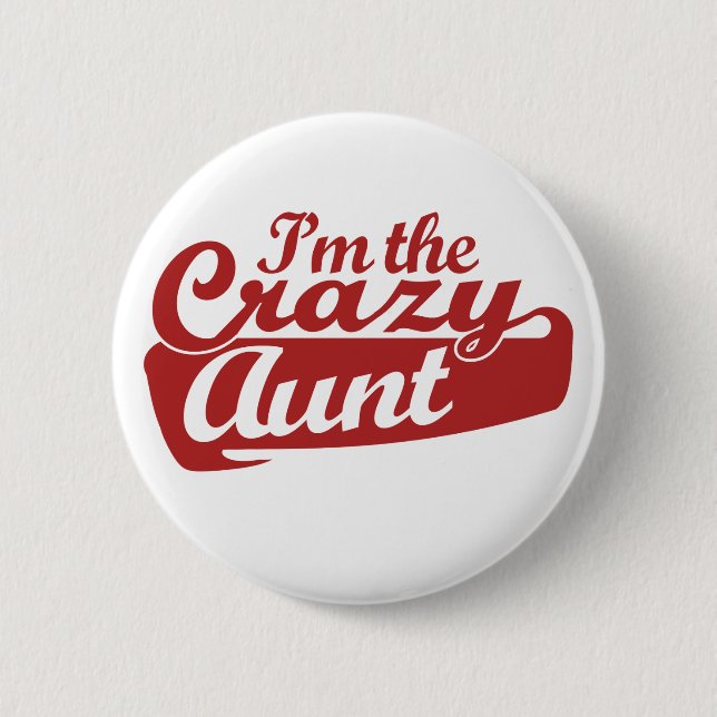 I'm the Crazy Aunt 2 Inch Round Button (Front)