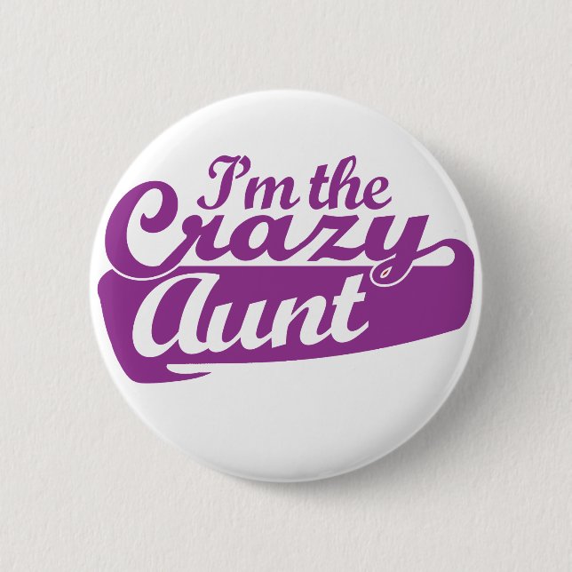I'm the Crazy Aunt 2 Inch Round Button (Front)
