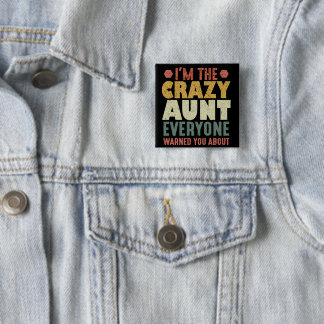 I'm The Crazy Aunt Everyone Warned You About 2 Inch Square Button