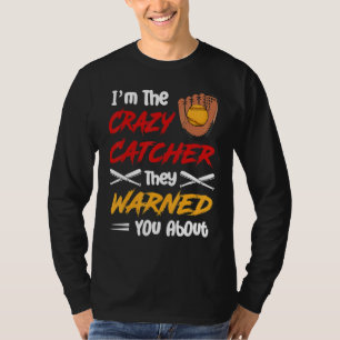 I'm The Crazy Catcher They Warned You About Softba T-Shirt