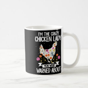 Im The Crazy Chicken Lady You Were Warned About Coffee Mug