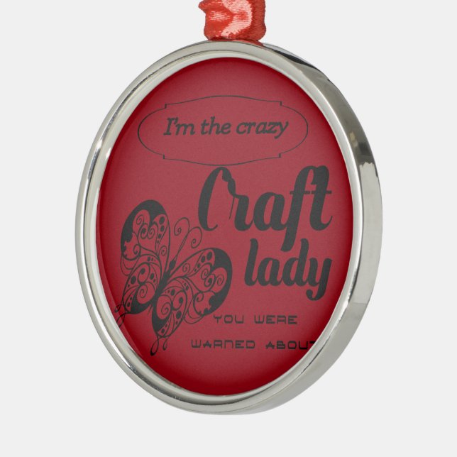 I'm the crazy craft lady you were warned about metal ornament (Left)