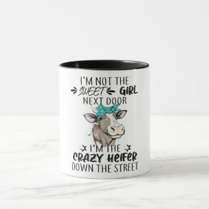 I'm The Crazy Heifer Down The Street Mug