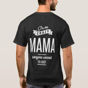 I'm The Crazy Mama Everyone Warned You About T-Shirt