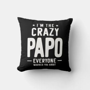 I'm The Crazy Papo Everyone Gift Throw Pillow