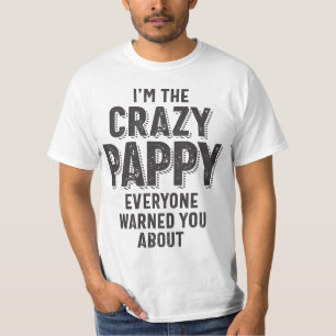 I'm the Crazy Pappy Everyone Warned You About T-Shirt