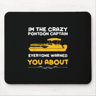 I'm The Crazy Pontoon Captain Everyone Warned You Mouse Pad