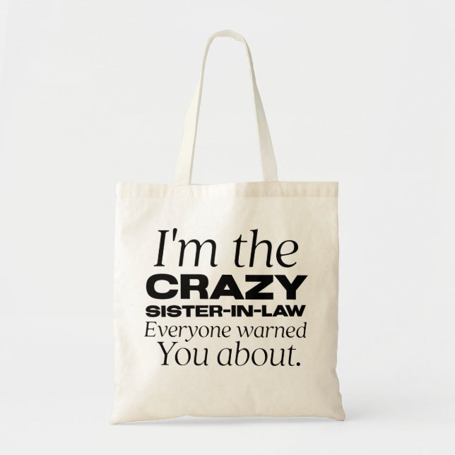 i'm the crazy sister-in-law everyone warned you ab tote bag (Front)