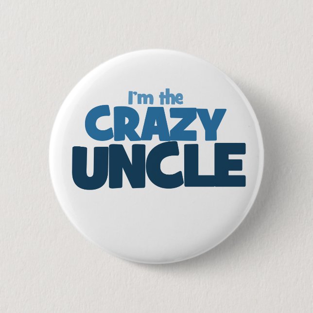 I'm the Crazy Uncle 2 Inch Round Button (Front)