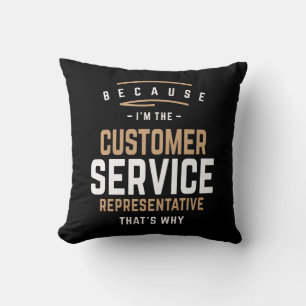 I'm The Customer Service Representative That's Why Throw Pillow
