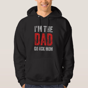 I'm The Dad To Ask Mom Funny Father's Dad Family V Hoodie