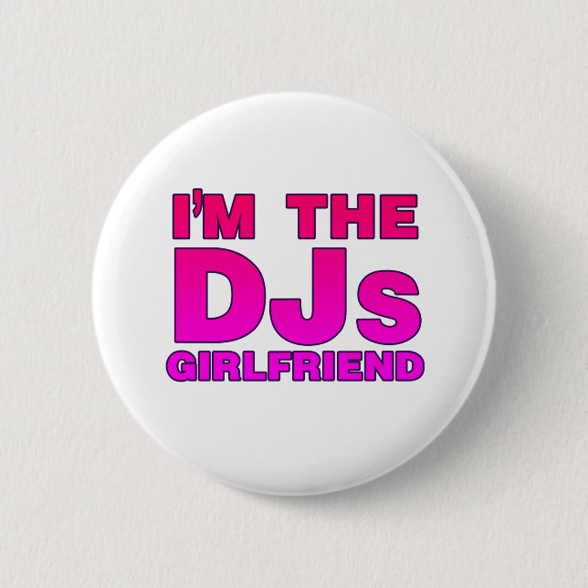 I'm The DJs Girlfriend - Disc Jockey Deejay gf 2 Inch Round Button (Front)