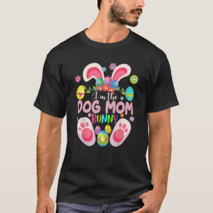 I'm The Dog Mom Bunny Matching Family Easter Party T-Shirt