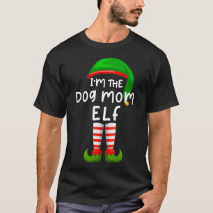 I'm The Dog Mom Elf Funny Elf Family Matching Chri T-Shirt