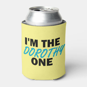 I'm the Dorothy One! Can Cooler