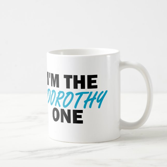 I'm the Dorothy One! Coffee Mug (Right)