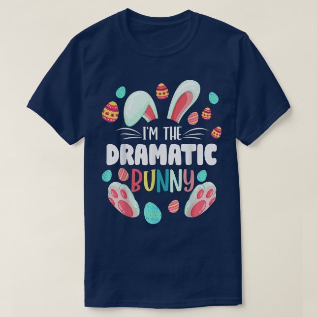 I'm The Dramatic Bunny Matching Family Easter Part T-Shirt (Design Front)